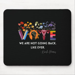 Women We Are Not Going Back Like Ever Feminist Hum Mouse Mat