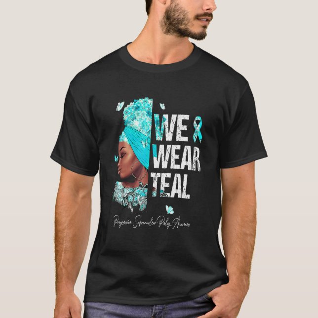 Women We Wear Teal Progressive Supranuclear Palsy  T-Shirt (Front)
