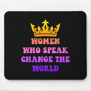 Women Who Speak Change The World Feminist Mouse Mat