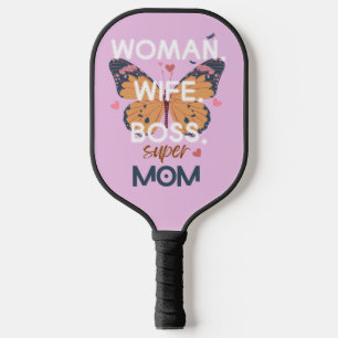 Women, wife, boss, super mum pickleball paddle