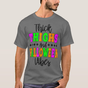 Women woman funny thick thighs and Halloween vibes T-Shirt