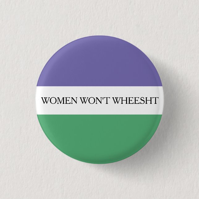 Women Won't Wheesht Badge (Front)