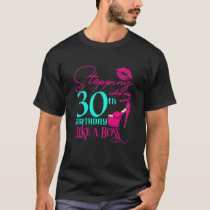 Womens 30th Birthday Like A Boss Funny Step Pink 3 T-Shirt