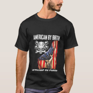 Womens 4th Of July Flag American By Birth Mechanic T-Shirt