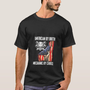 Womens 4th Of July Flag American By Birth Mechanic T-Shirt