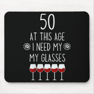 Womens 50 Birthday Wine Lover Quote Need Gles Men Mouse Mat