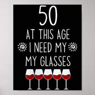 Womens 50 Birthday Wine Lover Quote Need Gles Men Poster