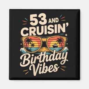Womens 53 and Cruisin Birthday Cruise Vacation 53 Magnet