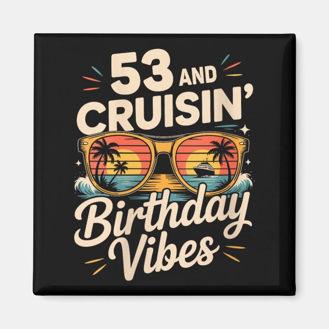 Womens 53 and Cruisin Birthday Cruise Vacation 53 Magnet (Front)