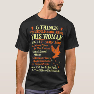 Womens 5 Things You Should Know About Pigeon Mum T-Shirt