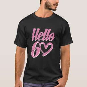 Womens 60Th Birthday For Women Cute Hello 60 Sixty T-Shirt