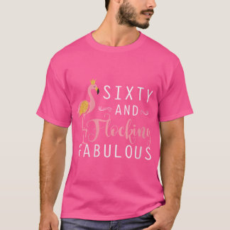 Womens 60th Birthday Gifts Women Flamingo Sixty Fl T-Shirt