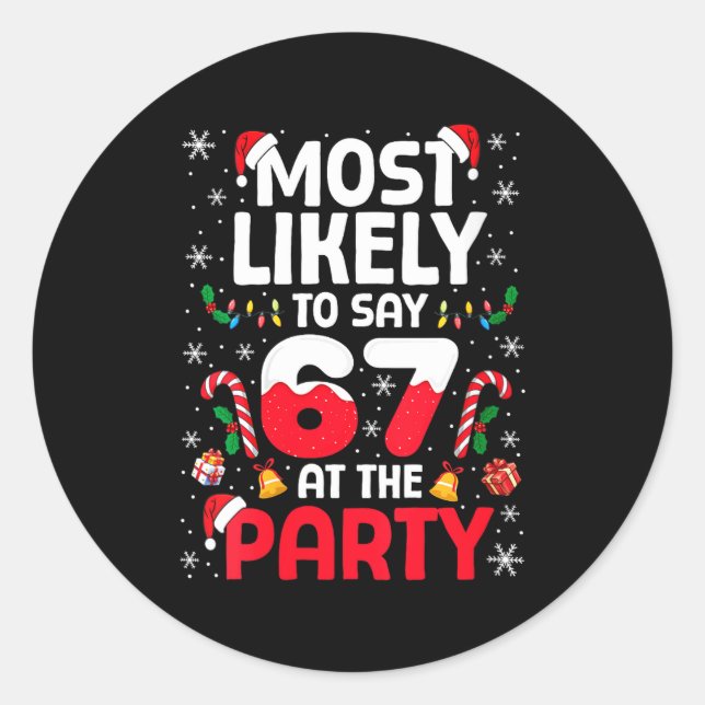 Womens 67 Funny Christmas Meme Most Likely To Say  Classic Round Sticker (Front)