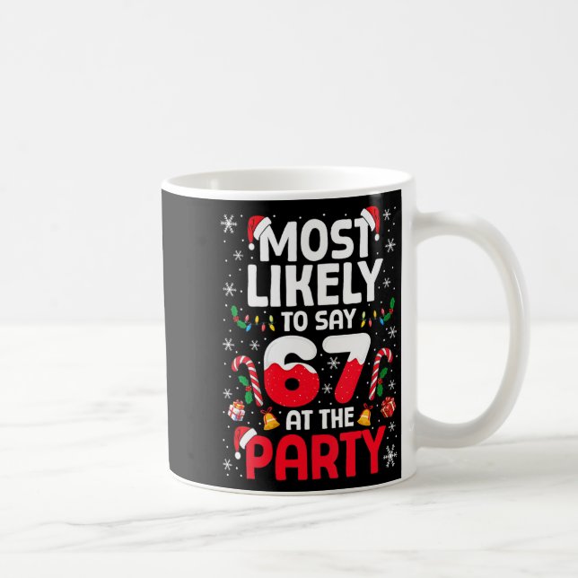 Womens 67 Funny Christmas Meme Most Likely To Say  Coffee Mug (Right)