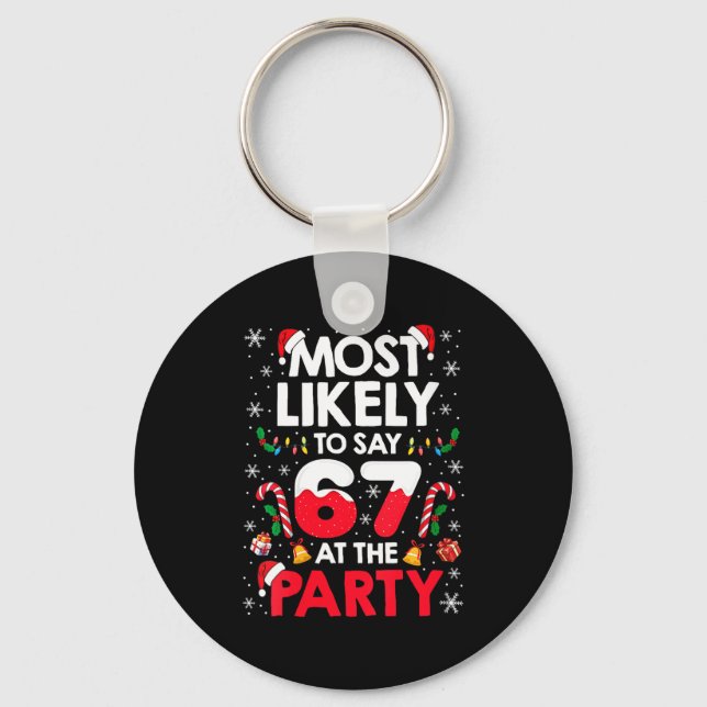 Womens 67 Funny Christmas Meme Most Likely To Say  Key Ring (Front)