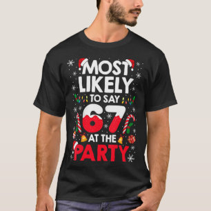 Womens 67 Funny Christmas Meme Most Likely To Say  T-Shirt