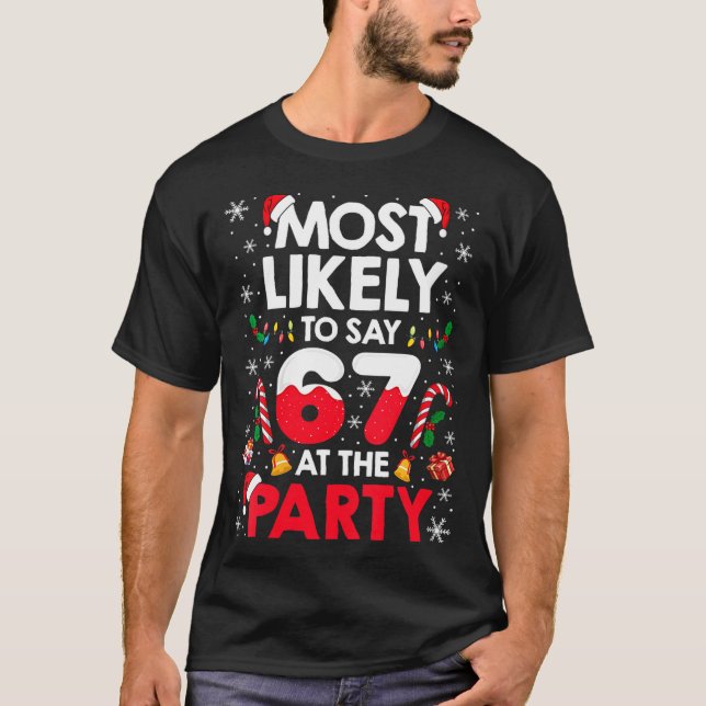 Womens 67 Funny Christmas Meme Most Likely To Say  T-Shirt (Front)