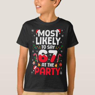 Womens 67 Funny Christmas Meme Most Likely To Say T-Shirt