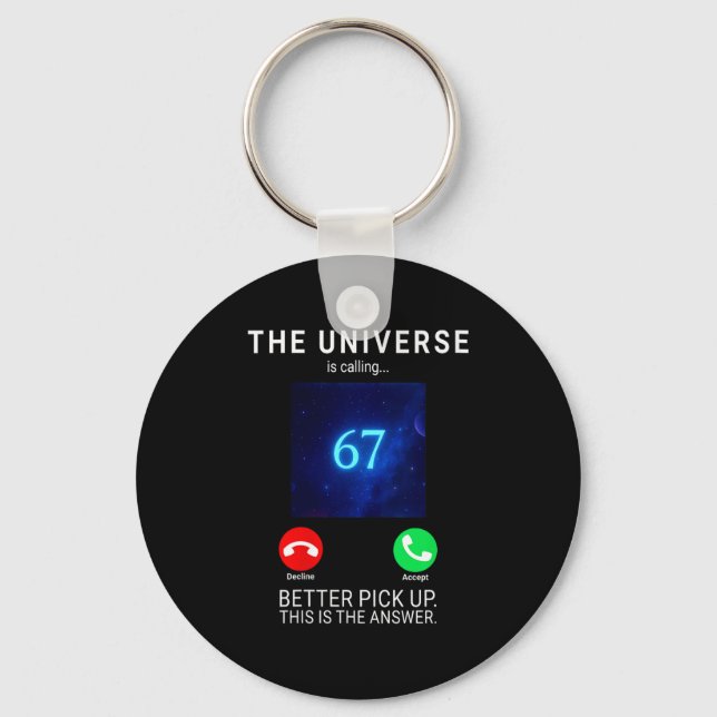Womens 67 Meme The Universe Is Calling V-neck  Key Ring (Front)