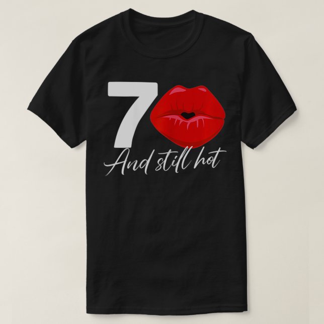 Womens 70 And Still Hot  Funny Birthday 70 Years o T-Shirt (Design Front)
