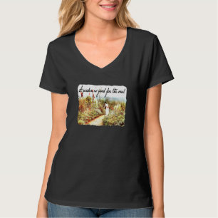 Womens A Garden Is Good For The Soul Gardening T-Shirt