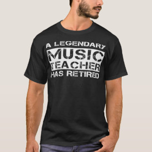 Womens A Legendary Music Teacher Has Retired Retir T-Shirt