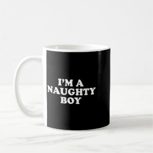 Womens A Naughty Boy Funny Bold Cheeky Quote Adult Coffee Mug