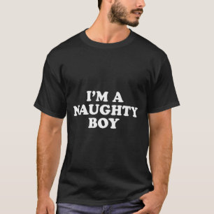 Womens A Naughty Boy Funny Bold Cheeky Quote Adult T-Shirt