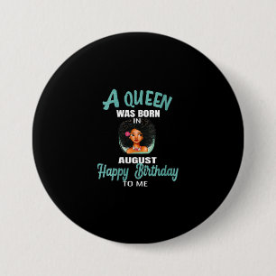 Womens A Queen Was Born In August Birthday Gift 7.5 Cm Round Badge