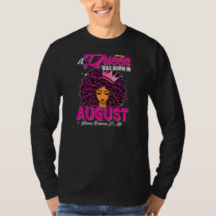 Womens A Queen Was Born In August Black African Qu T-Shirt