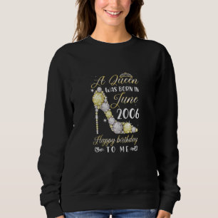 Womens A Queen Was Born In June 2006 Happy 16th Bi Sweatshirt