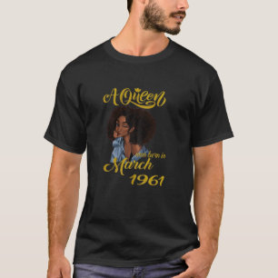 Womens A Queen Was Born In March 1961 59Th Birthda T-Shirt