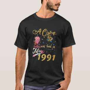 Womens A Queen Was Born In May 1991 Funny 30Th Bir T-Shirt