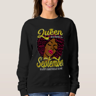 Womens A Queen Was Born In September Happy Birthda Sweatshirt