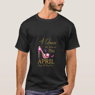 Womens A queen was born on April 71st Birthday Fun T-Shirt