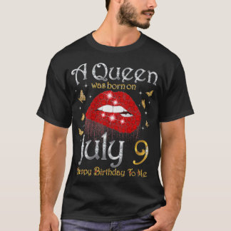 Womens A Queen Was Born on July 9 Happy Birthday T T-Shirt