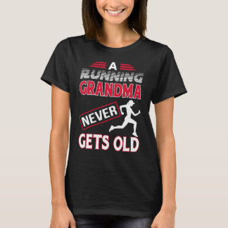 Womens A Running Grandma Never Gets Old T-Shirt
