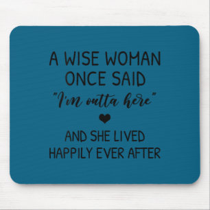 Womens A Wise Woman Once Said Funny Feminist Quote Mouse Mat