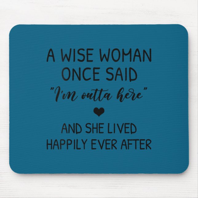 Womens A Wise Woman Once Said Funny Feminist Quote Mouse Mat (Front)