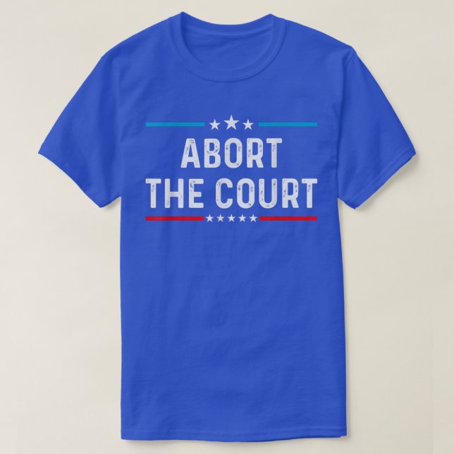 Womens Abort The Court - SCOTUS Reproductive Right T-Shirt (Design Front)