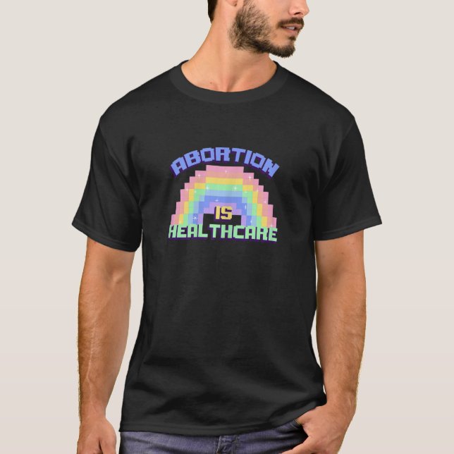 Womens Abortion Is Healthcare Rainbow Pro Choice P T-Shirt (Front)