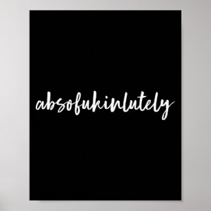 Womens Absoforinlutely Funny Sayings On Minimalist Poster
