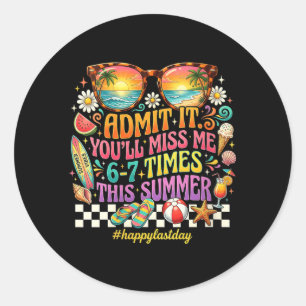 Womens Ad Youll Miss 6-7 Times This Summer Teacher Classic Round Sticker