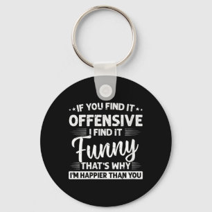 Womens Adult Humour Sarcastic Offensive Funny Happ Key Ring