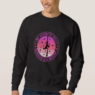 Womens Aerial Silk Dancer Aerialist Silk-nifikant Sweatshirt
