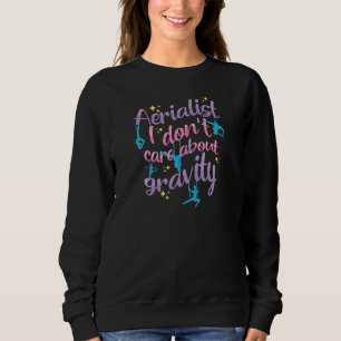 Womens Aerialist I Don't Care About Gravity - Aeri Sweatshirt