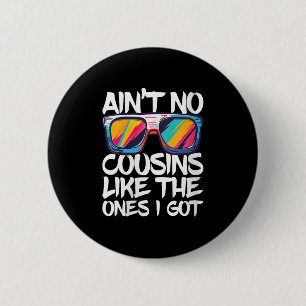 Womens Aint No Cousins Like The Ones I Got Shirt A 6 Cm Round Badge