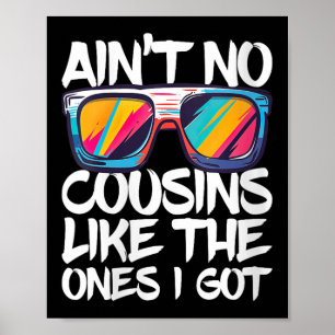 Womens Aint No Cousins Like The Ones I Got Shirt A Poster