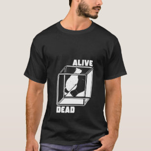 Womens Alive And Dead Quantum Mechanics Physicist T-Shirt