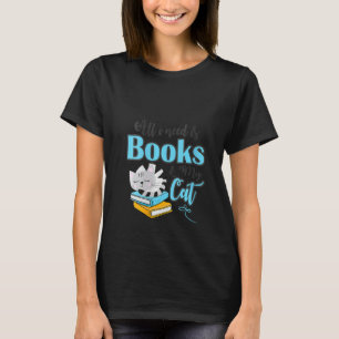 Womens All I Need Is Books And My Cat T-Shirt